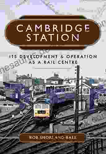 Cambridge Station: Its Development Operation As A Rail Centre