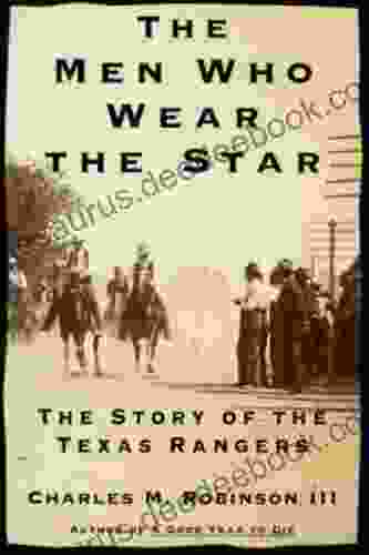 The Men Who Wear The Star: The Story Of The Texas Rangers