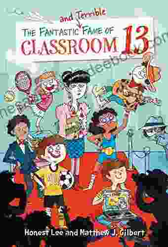The Fantastic And Terrible Fame Of Classroom 13 (Classroom 13 3)