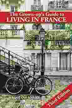 The Grown Up S Guide To LIVING IN FRANCE: THIRD EDITION