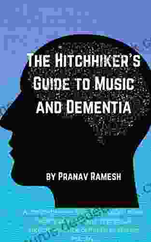 The Hitchhiker S Guide To Music And Dementia: A Comprehensive Analysis Of Cultural Music Healing Practices And Its Practical Applications In The Dementia Healthcare Industry