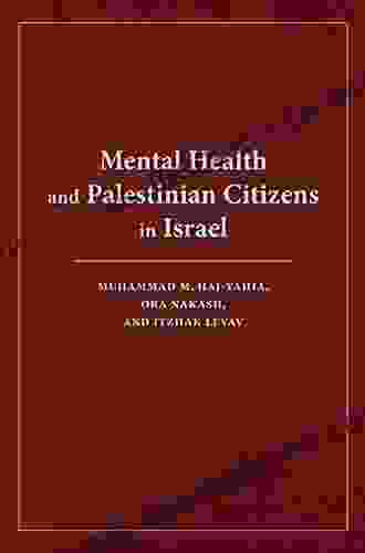 Mental Health And Palestinian Citizens In Israel (Middle East Studies)