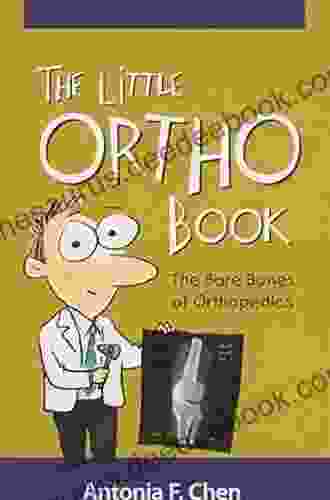 The Little Ortho Book: The Bare Bones Of Orthopedics