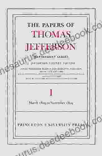 The Papers Of Thomas Jefferson Retirement Volume 1: 4 March 1809 To 15 November 1809 (Papers Of Thomas Jefferson: Retirement Series)