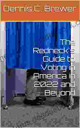The Redneck S Guide To Voting In America In 2024 And Beyond