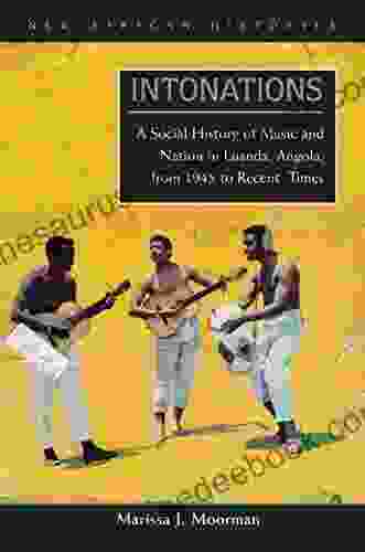 Intonations: A Social History Of Music And Nation In Luanda Angola From 1945 To Recent Times (New African Histories)
