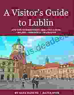 A Visitor S Guide To Lublin: Including Sections On Belzec Sobibor And Majdanek (Jewish Guides To Poland)