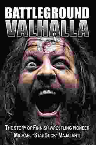 Battleground Valhalla: The Story Of Finnish Wrestling Pioneer Michael StarBuck Majalahti