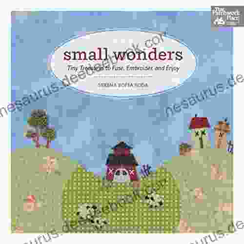 Small Wonders: Tiny Treasures To Fuse Embroider And Enjoy