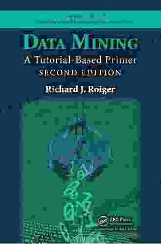 Data Mining: A Tutorial Based Primer Second Edition (Chapman Hall/CRC Data Mining And Knowledge Discovery Series)