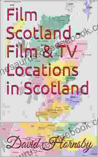 Film Scotland Film TV Locations In Scotland (Film And TV Locations In The UK And Ireland 3)