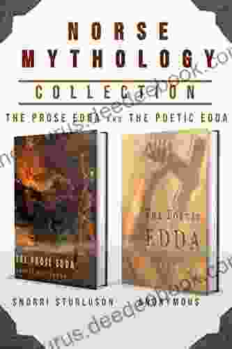 Norse Mythology Collection: The Prose Edda And The Poetic Edda (Complete Set) (Annotated)