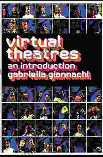 Virtual Theatres: An Introduction Gabriella Giannachi