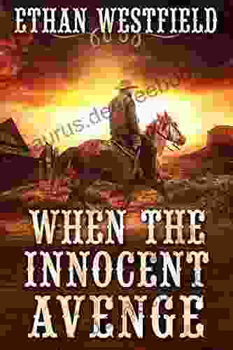 When The Innocent Avenge: A Historical Western Adventure