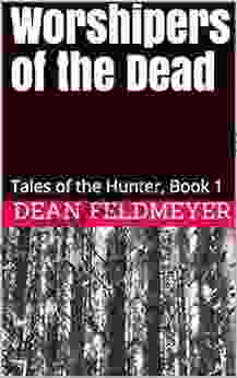 Worshipers Of The Dead: Tales Of The Hunter 1
