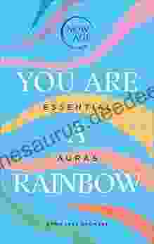 You Are A Rainbow: Essential Auras (Now Age Series)